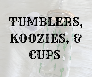 Tumblers, Koozies, & Cups