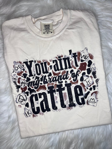 You Ain't My Brand of Cattle Tee